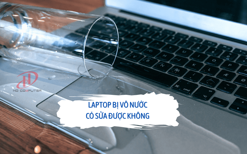laptop bị vô nước có sửa được không