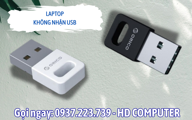 Laptop không nhận USB – Nguyên nhân và cách khắc phục hiệu quả