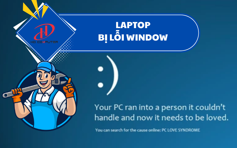 Laptop bị lỗi Windows – Nguyên nhân, dấu hiệu và cách khắc phục hiệu quả
