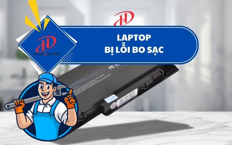 Laptop bị lỗi bo sạc – Nguyên nhân, dấu hiệu và cách khắc phục