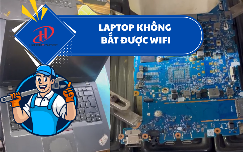 Laptop không bắt được Wifi – Nguyên nhân và cách khắc phục hiệu quả