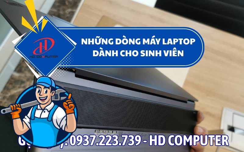 Những dòng máy laptop dành cho sinh viên – Gợi ý chọn mua phù hợp