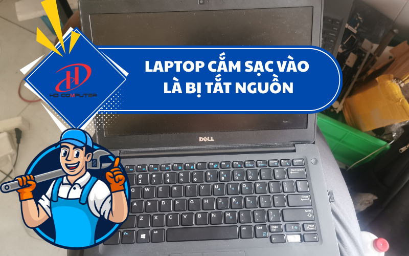 Laptop cắm sạc vào là bị tắt nguồn – Nguyên nhân và cách khắc phục