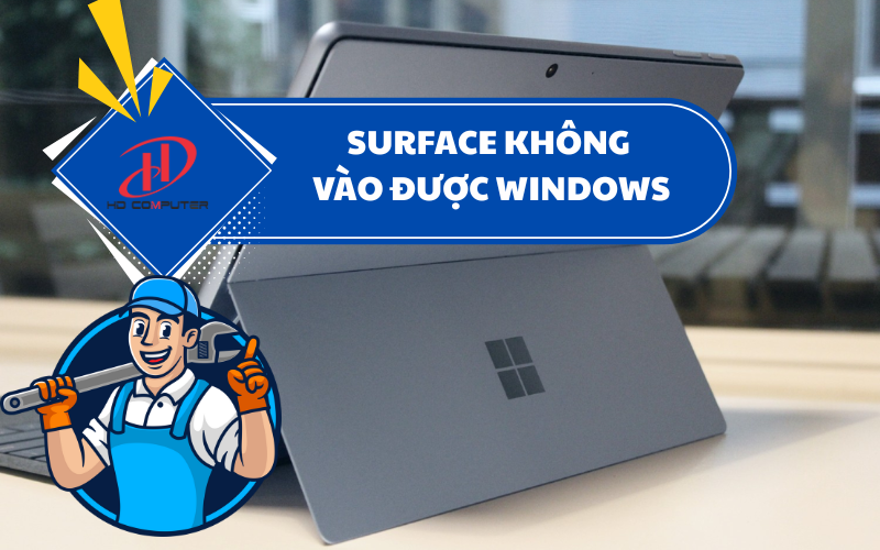 SURFACE KHÔNG VÀO ĐƯỢC WINDOWS