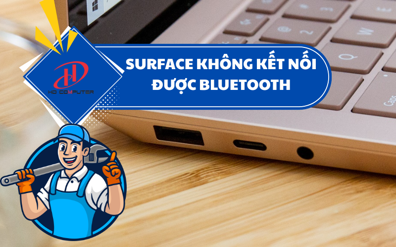 SURFACE KHÔNG KẾT NỐI ĐƯỢC BLUETOOTH