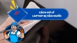 CÁCH XỬ LÝ LAPTOP BỊ VÀO NƯỚC - HƯỚNG DẪN CHI TIẾT TỪ A-Z