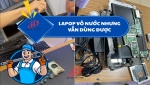LAPTOP VÀO NƯỚC NHƯNG VẪN DÙNG ĐƯỢC - CÓ NÊN TIẾP TỤC SỬ DỤNG