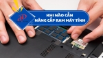 Khi nào cần nâng cấp RAM cho máy tính? Dấu hiệu nhận biết và giải pháp tối ưu hiệu năng