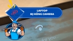 Laptop bị hỏng camera – Nguyên nhân, dấu hiệu và cách khắc phục hiệu quả