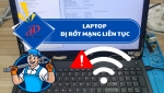 Laptop bị rớt mạng liên tục – Nguyên nhân và cách khắc phục hiệu quả