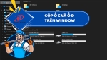Gộp ổ C và ổ D trên Windows – Hướng dẫn chi tiết và an toàn cho người dùng