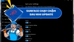 SURFACE CHẠY CHẬM SAU KHI UPDATE