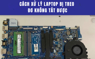 Cách xử lý laptop bị treo đơ không tắt được nguyên nhân và cách khắc phục