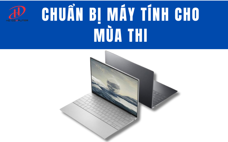 Các bước chuẩn bị máy tính cho mùa thi và làm việc từ xa