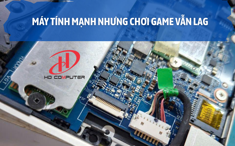 Cách xử lý laptop chơi game bị giật lag hiệu quả tại nhà