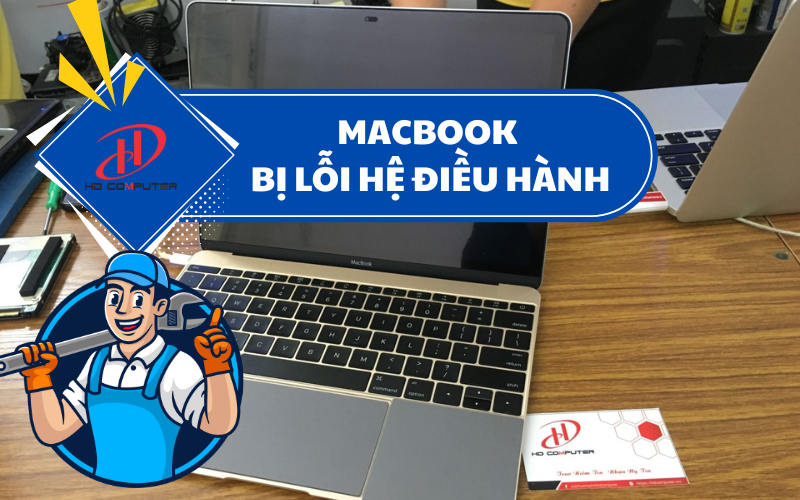 MacBook bị lỗi hệ điều hành – Nguyên nhân và cách khắc phục triệt để