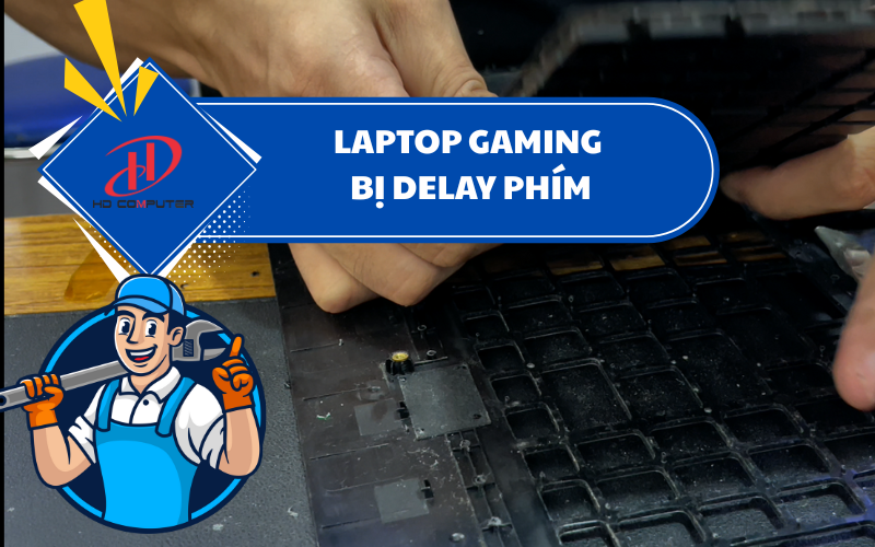 Laptop gaming bị delay phím