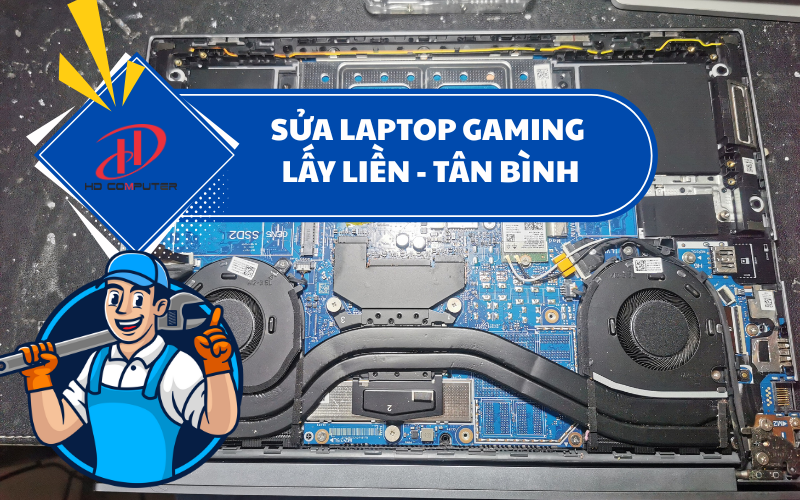 Sửa laptop gaming lấy liền quận Tân Bình – Dịch vụ nhanh, chất lượng, chuyên sâu
