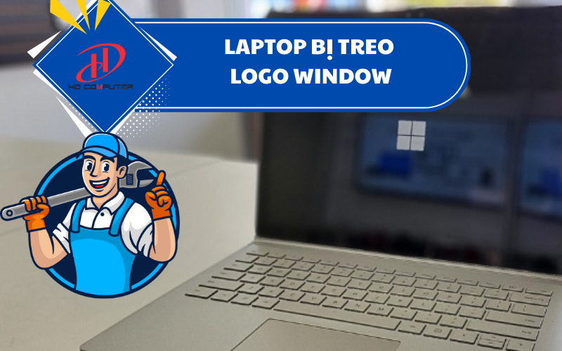 Laptop bị treo logo Windows – Nguyên nhân và cách khắc phục hiệu quả