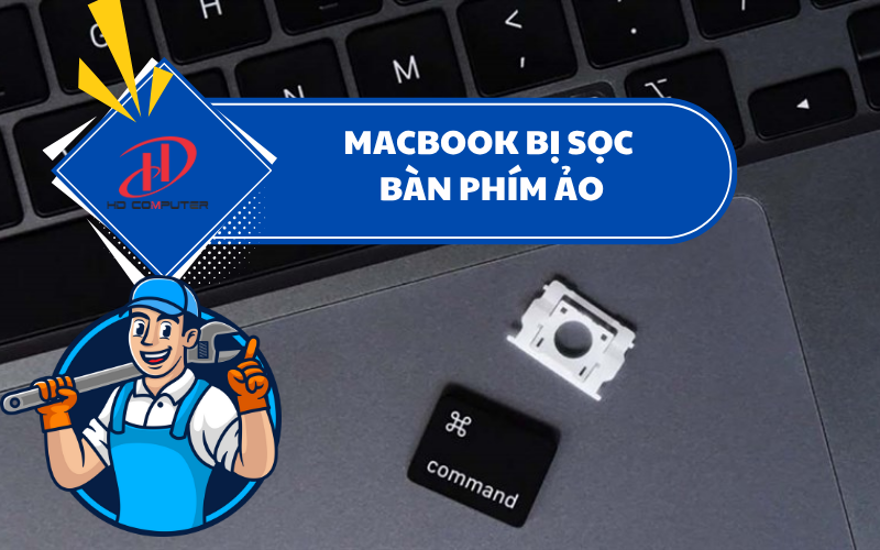 MacBook bị sọc bàn phím ảo – Nguyên nhân và cách xử lý triệt để
