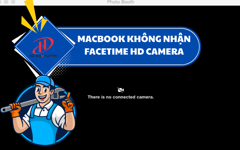MacBook không nhận FaceTime HD Camera – Nguyên nhân và cách khắc phục hiệu quả