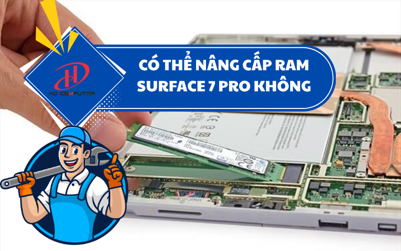 Có thể nâng cấp RAM Surface 7 Pro không – Giải đáp chi tiết và hướng xử lý hiệu quả