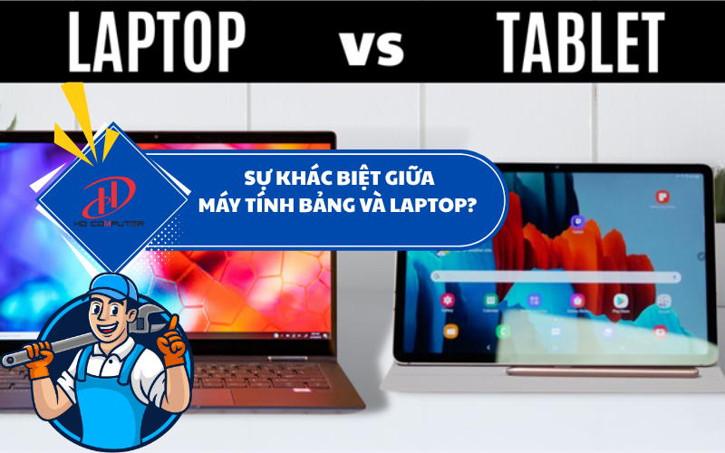 Sự khác biệt giữa máy tính bảng và laptop? Nên chọn mua loại nào phù hợp nhất