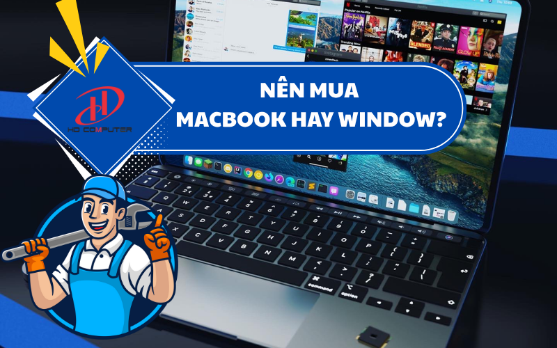 Nên mua MacBook hay Windows? Phân tích chi tiết giúp bạn chọn đúng thiết bị