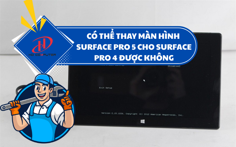 Có thể thay màn hình Surface Pro 5 cho Surface Pro 4 được không? – Giải đáp chi tiết từ chuyên gia