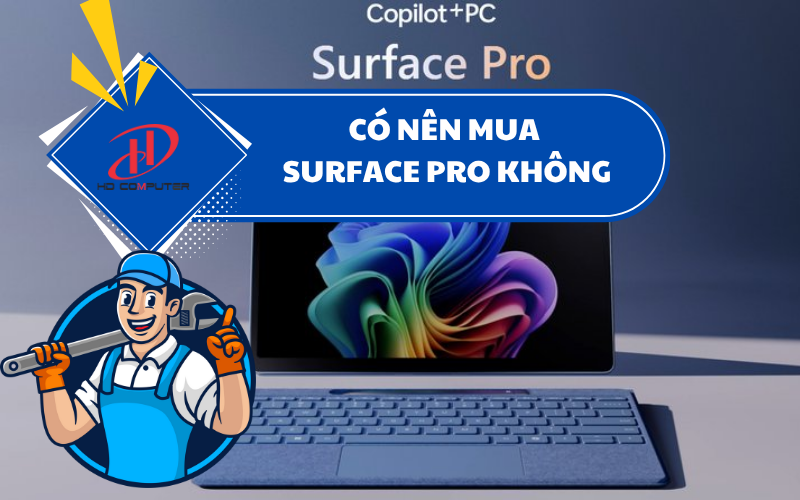 Có nên mua Surface Pro không? Đánh giá chi tiết 2025