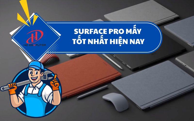 SURFACE PRO MẤY TỐT NHẤT HIỆN NAY