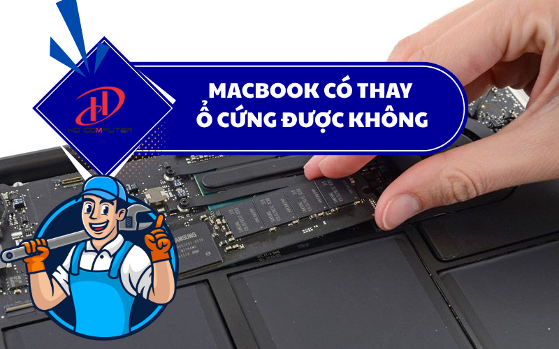 MACBOOK CÓ THAY Ổ CỨNG ĐƯỢC KHÔNG