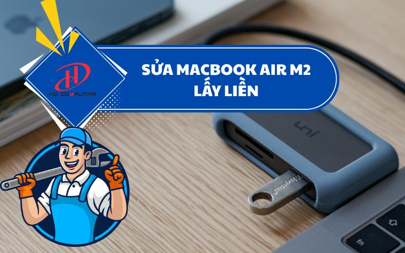 SỬA MACBOOK AIR M2 LẤY LIỀN