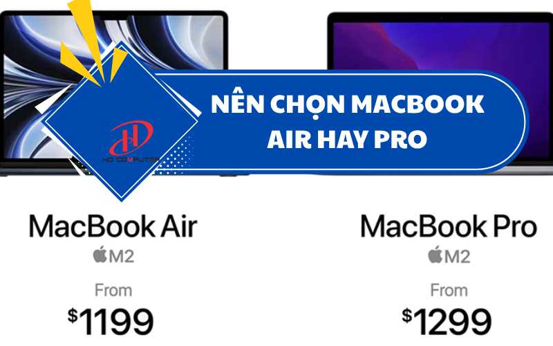 NÊN CHỌN MACBOOK AIR HAY MACBOOK PRO
