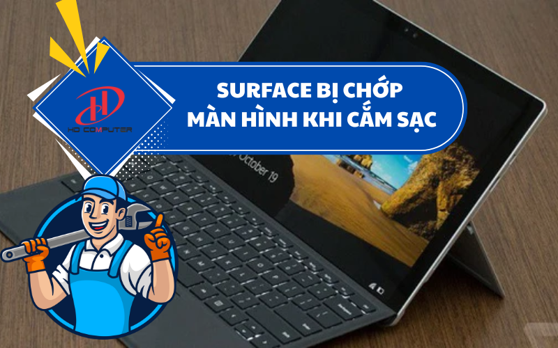 SURFACE BỊ CHỚP MÀN HÌNH KHI CẮM SẠC