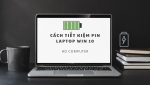 Cách tiết kiệm pin laptop win 10