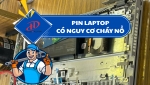 Pin laptop bị cháy nổ – Nguy hiểm không thể xem thường và cách phòng tránh hiệu quả