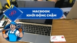 MACBOOK KHỞI ĐỘNG CHẬM - NGUYÊN NHÂN VÀ GIẢI PHÁP TỐI ƯU HIỆU SUẤT