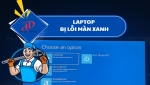 Laptop bị màn hình xanh – Nguyên nhân và cách khắc phục hiệu quả