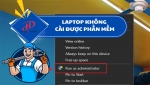 Laptop không cài được phần mềm – Nguyên nhân và cách khắc phục hiệu quả