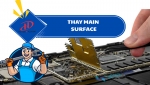 Thay main Surface – Giải pháp khi thiết bị gặp lỗi phần cứng nghiêm trọng