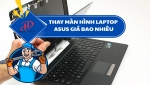 THAY MÀN HÌNH LAPTOP ASUS GIÁ BAO NHIÊU