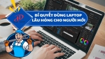 Bí quyết dùng Laptop lâu hỏng cho người mới – Giữ máy bền, hiệu suất ổn định theo thời gian