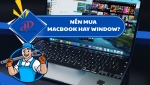 Nên mua MacBook hay Windows? Phân tích chi tiết giúp bạn chọn đúng thiết bị
