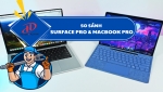 So sánh Surface Pro & MacBook Pro – Nên chọn máy nào?