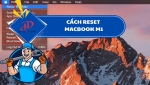 CÁCH RESET MACBOOK M1