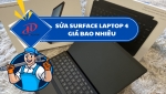 SỬA SURFACE LAPTOP 4 GIÁ BAO NHIÊU