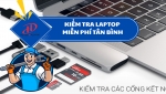 KIỂM TRA LAPTOP MIỄN PHÍ TÂN BÌNH – PHÁT HIỆN LỖI SỚM, TRÁNH TỐN CHI PHÍ KHÔNG CẦN THIẾT