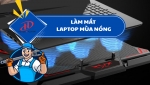 LÀM MÁT LAPTOP MÙA NÓNG – GIẢI PHÁP GIẢM NHIỆT, TĂNG ĐỘ BỀN THIẾT BỊ